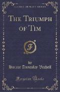 The Triumph of Tim (Classic Reprint)