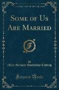 Some of Us Are Married (Classic Reprint)