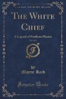 The White Chief, Vol. 2 of 3