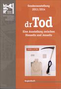 dr Tod / Soderaustellung 2013/2014