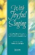 With Joyful Singing: A Collection of Introits, Responses, and Benedictions from the Medieval, Renaissance, Baroque, Classical, and Romantic