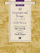 The Mark Hayes Vocal Solo Collection -- 10 Inspirational Songs for Solo Voice: For Concerts, Contests, Recitals, and Worship (Medium Low Voice)