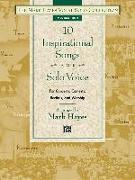 The Mark Hayes Vocal Solo Collection -- 10 Inspirational Songs for Solo Voice: For Concerts, Contests, Recitals, and Worship (Medium High Voice)