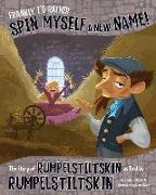 Frankly, I'd Rather Spin Myself a New Name!: The Story of Rumpelstiltskin as Told by Rumpelstiltskin