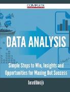 Data Analysis - Simple Steps to Win, Insights and Opportunities for Maxing Out Success