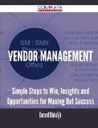 Vendor Management - Simple Steps to Win, Insights and Opportunities for Maxing Out Success