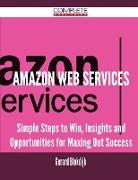 Amazon Web Services - Simple Steps to Win, Insights and Opportunities for Maxing Out Success