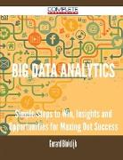 Big Data Analytics - Simple Steps to Win, Insights and Opportunities for Maxing Out Success