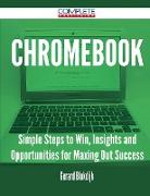 Chromebook - Simple Steps to Win, Insights and Opportunities for Maxing Out Success