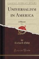 Universalism in America, Vol. 1