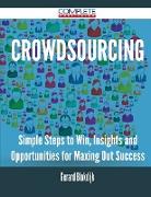 Crowdsourcing - Simple Steps to Win, Insights and Opportunities for Maxing Out Success