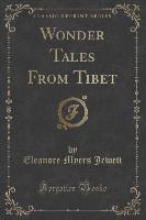 Wonder Tales From Tibet (Classic Reprint)