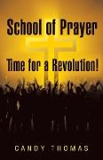 School of Prayer-Time for a Revolution!
