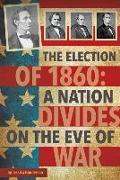 The Election of 1860: A Nation Divides on the Eve of War