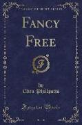 Fancy Free (Classic Reprint)