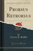 Prorsus Retrorsus (Classic Reprint)
