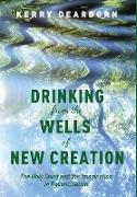 Drinking from the Wells of New Creation