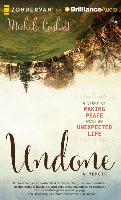 Undone: A Story of Making Peace with an Unexpected Life