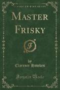 Master Frisky (Classic Reprint)