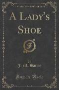A Lady's Shoe (Classic Reprint)