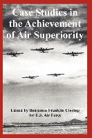 Case Studies in the Achievement of Air Superiority