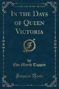 In the Days of Queen Victoria (Classic Reprint)