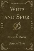 Whip and Spur (Classic Reprint)