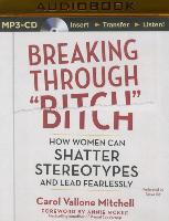 Breaking Through "Bitch": How Women Can Shatter Stereotypes and Lead Fearlessly