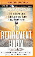 The Retirement Boom: An All Inclusive Guide to Money, Life, and Health in Your Next Chapter