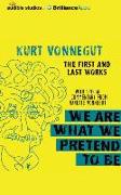 We Are What We Pretend to Be: The First and Last Works