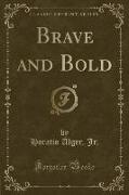 Brave and Bold (Classic Reprint)