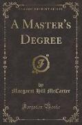 A Master's Degree (Classic Reprint)