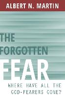 The Forgotten Fear: Where Have All the God-Fearers Gone?