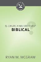 Is Church Membership Biblical?: Cultivating Biblical Godliness Series