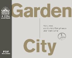 Garden City: Work, Rest, and the Art of Being Human
