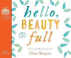 Hello, Beauty Full: Seeing Yourself as God Sees You