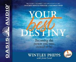 Your Best Destiny: A Powerful Prescription for Personal Transformation