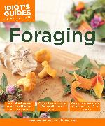 Foraging: Over 30 Tasty Recipes to Turn Your Foraged Finds Into Feasts