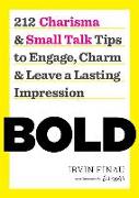 Bold: 212 Charisma and Small Talk Tips to Engage, Charm and Leave a Lasting Impression