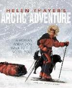 Helen Thayer's Arctic Adventure: A Woman and a Dog Walk to the North Pole