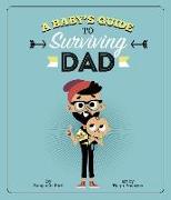 A Baby's Guide to Surviving Dad