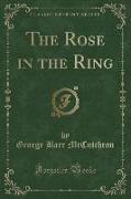 The Rose in the Ring (Classic Reprint)