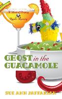 Ghost in the Guacamole: A Ghost of Granny Apples Mystery