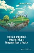PROGRESS IN ENVIRONMENTAL ASSESSMENT POLICY, AND MANAGEMENT THEORY AND PRACTICE