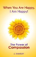 When You Are Happy, I Am Happy!: The Power of Compassion