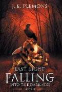 Last Light Falling: Into the Darkness: Book II