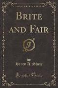 Brite and Fair (Classic Reprint)