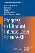 Progress in Ultrafast Intense Laser Science XII