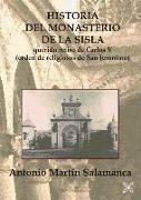Historia del Monasterio de la Sisla : querido Retiro de Carlos V : orden de religiosos de San Jerónimo