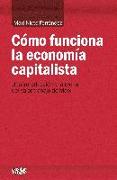 Cómo funciona la economía capitalista : una introducción a la teoría del valor-trabajo de Marx